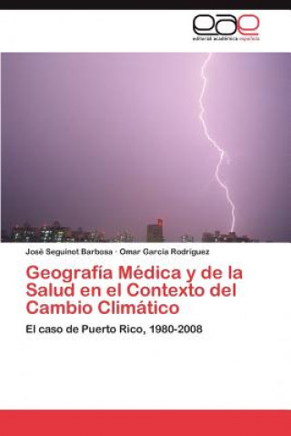 Könyv Geografia Medica y de La Salud En El Contexto del Cambio Climatico José Seguinot Barbosa