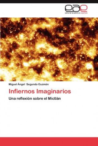 Kniha Infiernos Imaginarios Miguel Ángel Segundo Guzmán