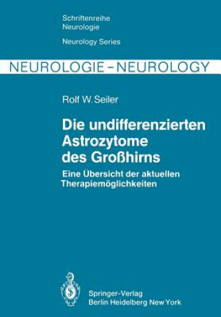 Kniha Die Undifferenzierten Astrozytome des Grosshirns R. W. Seiler