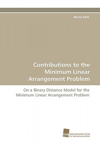 Knjiga Contributions to the Minimum Linear Arrangement Problem Hanna Seitz