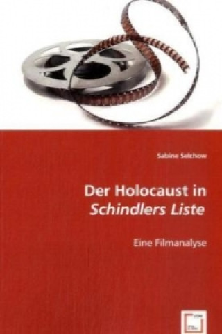 Könyv Der Holocaust in "Schindlers Liste" Sabine Selchow