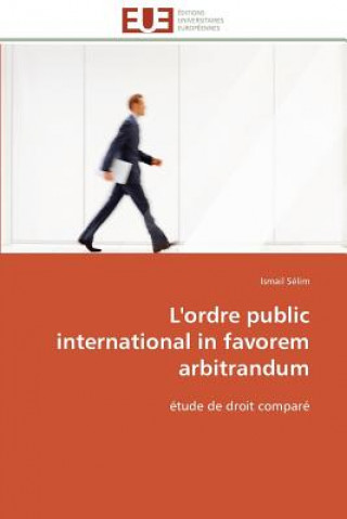 Carte L'Ordre Public International in Favorem Arbitrandum Ismail Sélim