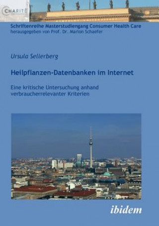 Kniha Heilpflanzen-Datenbanken im Internet. Eine kritische Untersuchung anhand verbraucherrelevanter Kriterien Ursula Sellerberg