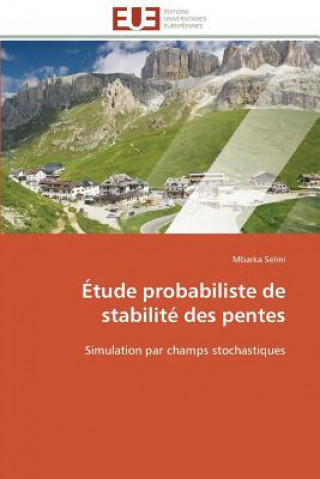 Kniha Etude probabiliste de stabilite des pentes Mbarka Selmi