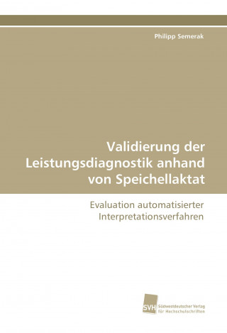 Книга Validierung der Leistungsdiagnostik anhand von Speichellaktat Philipp Semerak