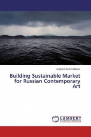 Książka Building Sustainable Market for Russian Contemporary Art Angelica Semmelbauer