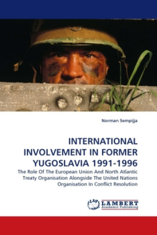 Kniha INTERNATIONAL INVOLVEMENT IN FORMER YUGOSLAVIA 1991-1996 Norman Sempijja