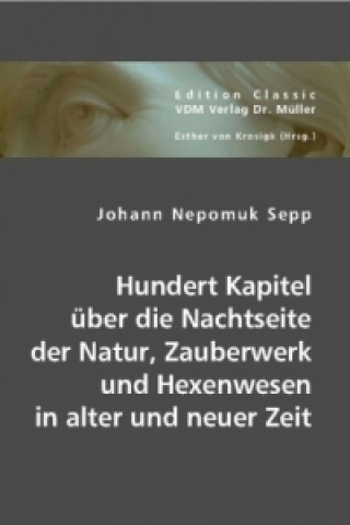 Książka Hundert Kapitel über die Nachtseite der Natur, Zauberwerk und Hexenwesen in alter und neuer Zeit Johann N. Sepp