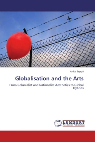 Könyv Globalisation and the Arts Anita Seppä