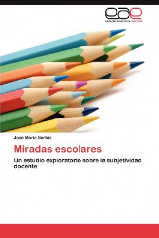 Könyv Miradas Escolares José María Serbia