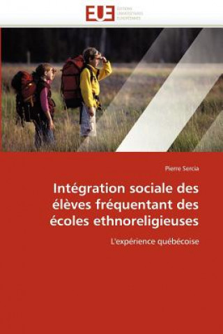 Könyv Int gration Sociale Des  l ves Fr quentant Des  coles Ethnoreligieuses Pierre Sercia