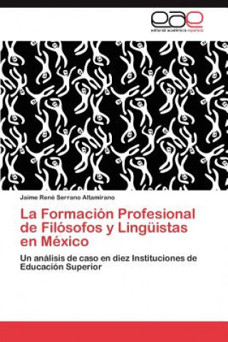 Buch Formacion Profesional de Filosofos y Linguistas en Mexico Jaime René Serrano Altamirano