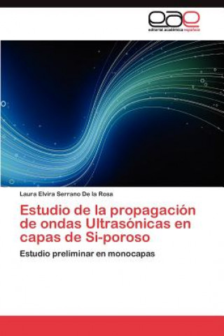 Kniha Estudio de la propagacion de ondas Ultrasonicas en capas de Si-poroso Laura Elvira Serrano De la Rosa