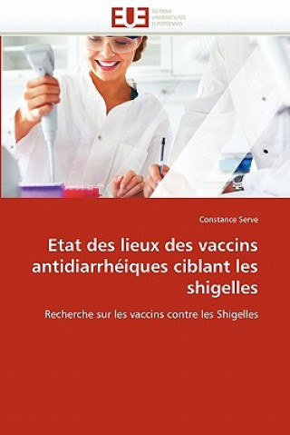 Knjiga Etat Des Lieux Des Vaccins Antidiarrh iques Ciblant Les Shigelles Constance Serve