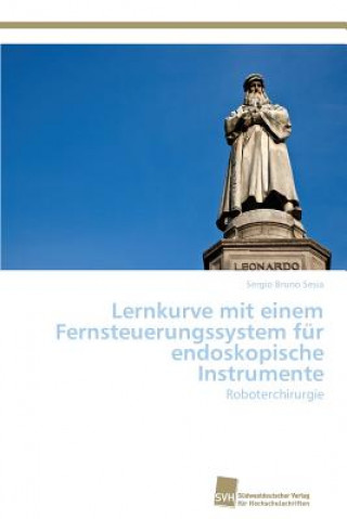 Книга Lernkurve mit einem Fernsteuerungssystem fur endoskopische Instrumente Sergio Bruno Sesia