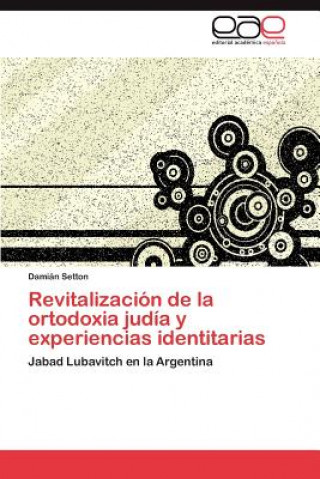 Buch Revitalizacion de la ortodoxia judia y experiencias identitarias Damián Setton