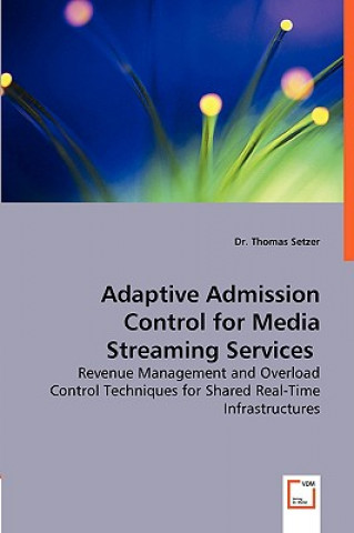 Könyv Adaptive Admission Control for Media Streaming Services Thomas Setzer