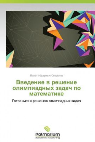 Könyv Vvedenie V Reshenie Olimpiadnykh Zadach Po Matematike Pavel Fyedorovich Sevryukov