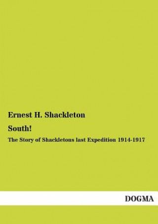 Carte South! Ernest H Shackleton