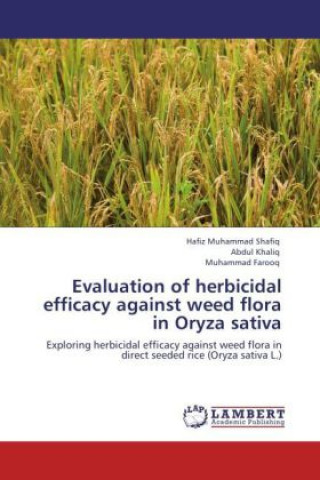Kniha Evaluation of herbicidal efficacy against weed flora in Oryza sativa Hafiz Muhammad Shafiq
