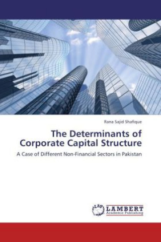 Książka The Determinants of Corporate Capital Structure Rana Sajid Shafique