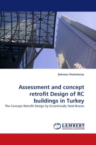 Kniha Assessment and concept retrofit Design of RC buildings in Turkey Rahman Shahshenas