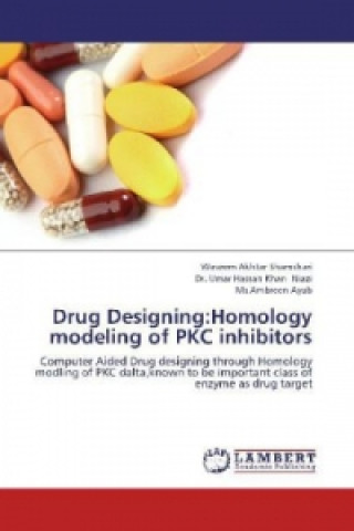 Könyv Drug Designing:Homology modeling of PKC inhibitors Waseem Akhtar Shamshari