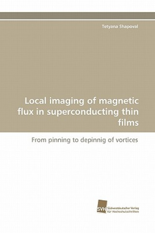 Kniha Local Imaging of Magnetic Flux in Superconducting Thin Films Tetyana Shapoval