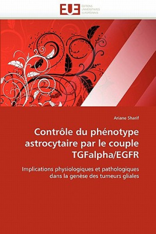 Carte Contr le Du Ph notype Astrocytaire Par Le Couple Tgfalpha/Egfr Ariane Sharif