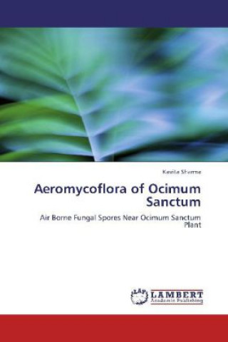 Könyv Aeromycoflora of Ocimum Sanctum Kavita Sharma