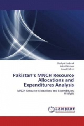 Buch Pakistan's MNCH Resource Allocations and Expenditures Analysis Shafqat Shehzad