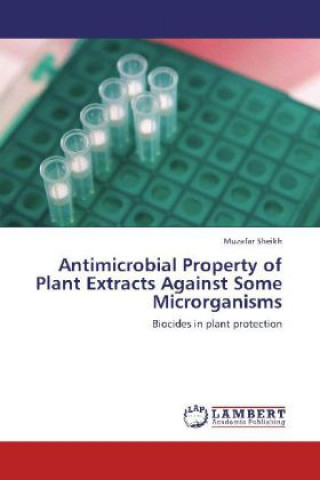 Kniha Antimicrobial Property of Plant Extracts Against Some Microrganisms Muzafar Sheikh