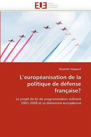 Libro L''europeanisation de la politique de defense francaise? Elizabeth Sheppard