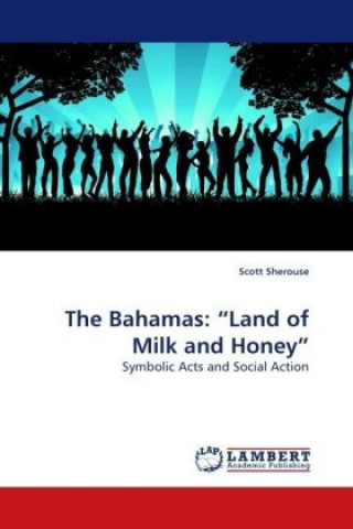 Kniha The Bahamas:  Land of Milk and Honey Scott Sherouse