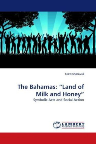 Könyv The Bahamas:  Land of Milk and Honey Scott Sherouse