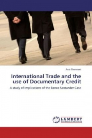 Kniha International Trade and the use of Documentary Credit Anis Sherwani