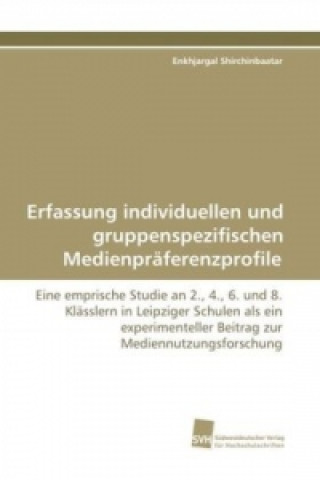 Книга Erfassung individuellen und gruppenspezifischen Medienpräferenzprofile Enkhjargal Shirchinbaatar