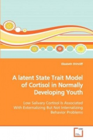 Kniha A latent State Trait Model of Cortisol in Normally Developing Youth Elizabeth Shirtcliff
