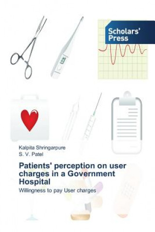 Kniha Patients' perception on user charges in a Government Hospital Kalpita Shringarpure