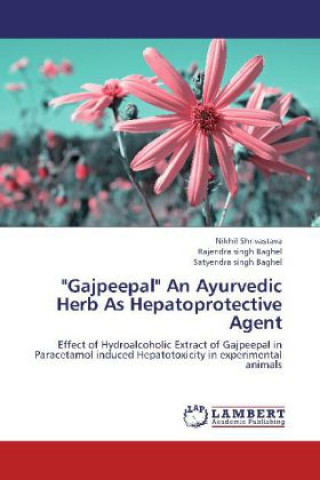 Książka "Gajpeepal" An Ayurvedic Herb As Hepatoprotective Agent Nikhil Shrivastava