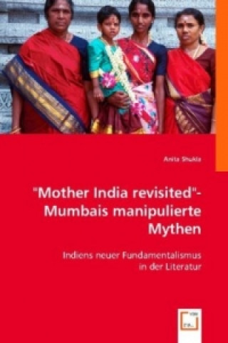 Carte "Mother India revisited"- Mumbais manipulierte Mythen Anita Shukla