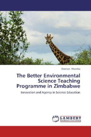 Kniha The Better Environmental Science Teaching Programme in Zimbabwe Overson Shumba