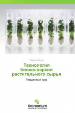 Kniha Tekhnologiya biokonversii rastitel'nogo syr'ya Ravilya Shurkhno