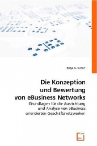 Book Die Konzeption und Bewertung von eBusiness Networks Kolja A. Siefert