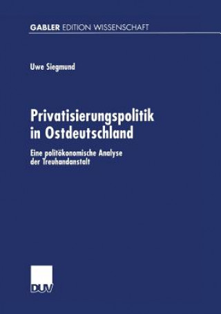 Kniha Privatisierungspolitik in Ostdeutschland Uwe Siegmund
