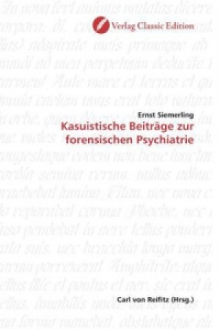 Könyv Kasuistische Beiträge zur forensischen Psychiatrie Ernst Siemerling