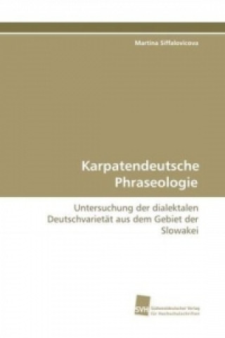 Kniha Karpatendeutsche Phraseologie Martina Siffalovicova