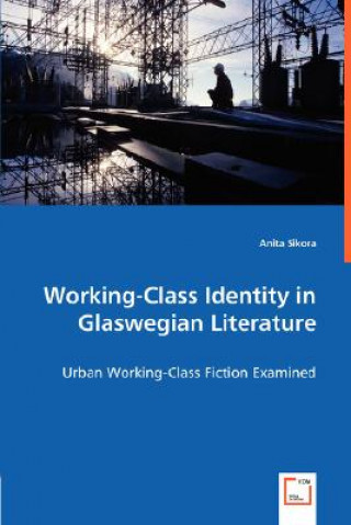 Buch Working-Class Identity in Glaswegian Literature Anita Sikora
