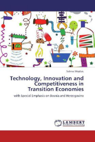 Carte Technology, Innovation and Competitiveness in Transition Economies Sabina Silajdzic