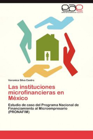 Könyv Instituciones Microfinancieras En Mexico Veronica Silva Castro